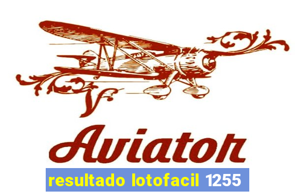 resultado lotofacil 1255